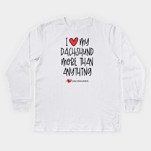 I Love My Dachshund More Than Anything Kids Long Sleeve T-Shirt